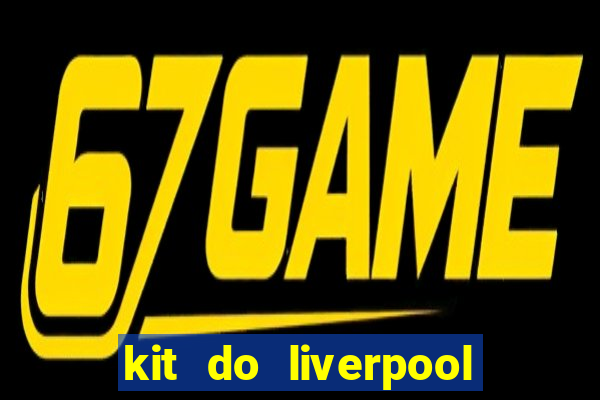 kit do liverpool dls 19